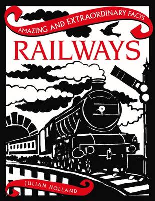 Julian Holland - Railways (Amazing and Extraordinary Facts) - 9781910821008 - V9781910821008