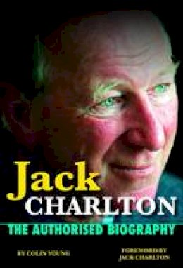 Colin Young - Jack Charlton: The Authorised Biography - 9781910827017 - KCW0018435
