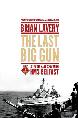 Brian Lavery - The Last Big Gun: At War & At Sea with HMS Belfast - 9781910860014 - V9781910860014