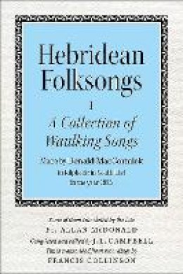 Campbell. John Lorne - Hebridean Folk Songs: Volume 1: A Collection of Waulking Songs by Donald MacCormick - 9781910900017 - V9781910900017