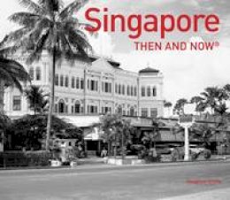 Vaughan Grylls - Singapore: Then and Now® - 9781910904091 - V9781910904091