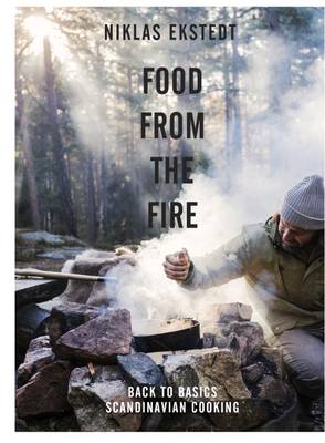 Niklas Ekstedt - Food from the Fire: The Scandinavian Flavours of Open-Fire Cooking - 9781910904343 - V9781910904343