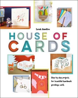 Sarah Hamilton - House of Cards: Step-by-Step Projects for Beautiful Handmade Greetings Cards - 9781910904572 - V9781910904572