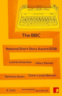 Lavinia Greenlaw - The BBC National Short Story Award 2016 - 9781910974278 - V9781910974278
