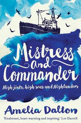 Amelia Dalton - Mistress and Commander: High Jinks, High Seas and Highlanders - 9781910985175 - V9781910985175