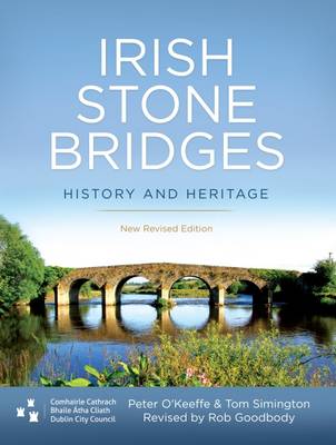 Peter O´keeffe - Irish Stone Bridges: History and Heritage - New Revised Edition - 9781911024149 - V9781911024149