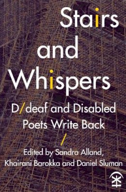 Sandra Alland - Stairs and Whispers: D/Deaf and Disabled Poets Write Back - 9781911027195 - V9781911027195