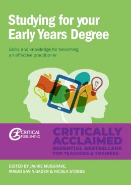 J(Ed)Et Al Musgrave - Studying for Your Early Years Degree: Skills and knowledge for becoming an effective early years practitioner - 9781911106425 - V9781911106425