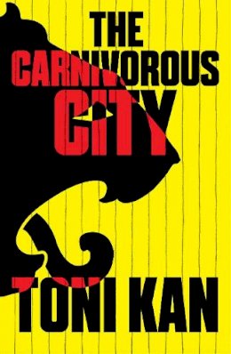 Toni Kan - The Carnivorous City - 9781911115243 - V9781911115243