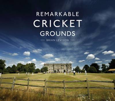 Brian Levison - Remarkable Cricket Grounds - 9781911216056 - 9781911216056