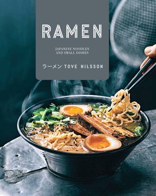 Tove Nilsson - Ramen: Japanese Noodles and Small Dishes - 9781911216445 - V9781911216445