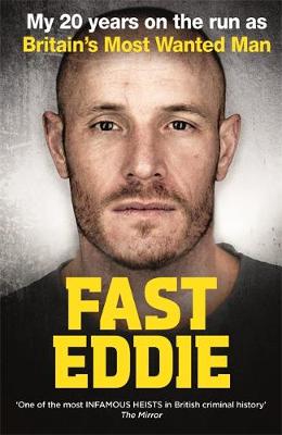 Eddie Maher - Fast Eddie: My 20 Years on the Run as Britain´s Most Wanted Man - 9781911274360 - V9781911274360
