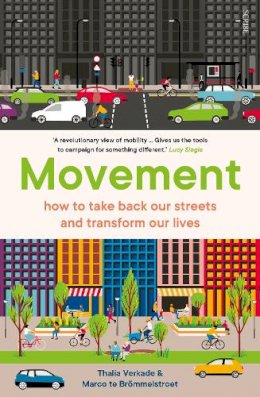 Verkade, Thalia, Te Brömmelstroet, Marco - Movement: how to take back our streets and transform our lives - 9781911344971 - V9781911344971