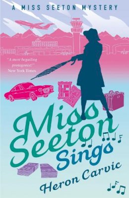 Heron Carvic - Miss Seeton Sings (A Miss Seeton Mystery) - 9781911440703 - V9781911440703