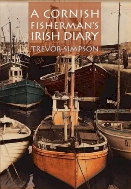 Trevor Simpson - A Cornish Fisherman's Irish Diary - 9781911442073 - 9781911442073