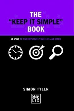 Simon Tyler - Keep It Simple Book: 50 Ways to Uncomplicate Your Life and Work - 9781911498117 - V9781911498117