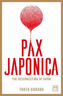 Takeo Harada - PAX JAPONICA: The Resurrection of Japan - 9781911498223 - V9781911498223