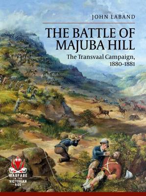 John Laband - The Battle of Majuba Hill: The Transvaal Campaign, 1880-1881 - 9781911512387 - V9781911512387