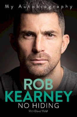 Rob Kearney - No Hiding: My Autobiography - 9781911613657 - V9781911613657