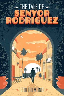 Lou Gilmond - The Tale of Senyor Rodriguez - 9781912054053 - V9781912054053