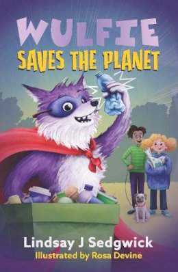 Lindsay J. Sedgwick - Wulfie: Saves the Planet - 9781912417780 - 9781912417780