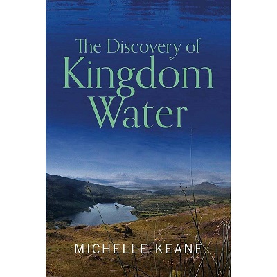 Michelle Keane - The Discovery of Kingdom Water - 9781913228521 - 9781913228521