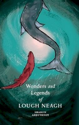 Sharon Arbuthnot - Wonders and Legends of Lough Neagh - 9781913993085 - 9781913993085