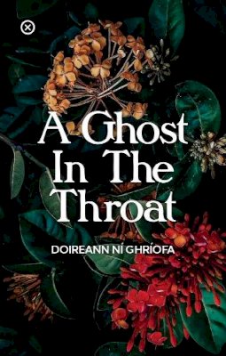 Doireann Ní Ghríofa - A Ghost in the Throat - 9781916434264 - 9781916434264