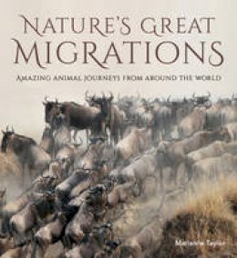 Marianne Taylor - Nature's Great Migrations: Great Journeys From Around the World - 9781921517853 - V9781921517853