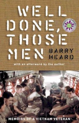 Barry Heard - Well Done, Those Men: Memoirs of a Vietnam Veteran - 9781921844942 - V9781921844942