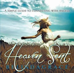 Belinda Grace - Heaven Sent: A Simple Guide to Connecting with Angels - 9781921878022 - V9781921878022