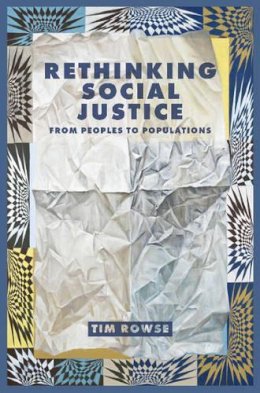 Tim Rowse - Rethinking Social Justice: From peoples to populations - 9781922059161 - V9781922059161