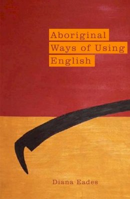 Diana Eades - Aboriginal Ways of Using English - 9781922059260 - V9781922059260
