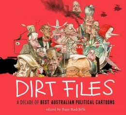 Russ Radcliffe - Dirt Files: A Decade of Best Australian Political Cartoons (Best Australian Political Cartoons series) - 9781922070401 - V9781922070401