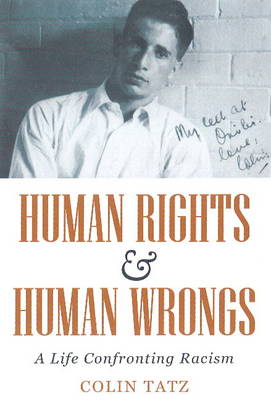 Colin Tatz - Human Rights & Human Wrongs: A Life Confronting Racism - 9781922235688 - V9781922235688 Colin Tatz - Human Rights & Human Wrongs: A Life Confronting Racism - 9781922235688 - V9781922235688