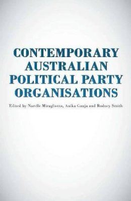 A (Ed) Et Al Gauja - Contemporary Australian Political Party Organisations - 9781922235824 - V9781922235824