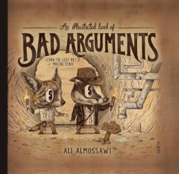 Alejandro Giraldo Ali Almossawi - An Illustrated Book Of Bad Arguments - 9781922247810 - V9781922247810