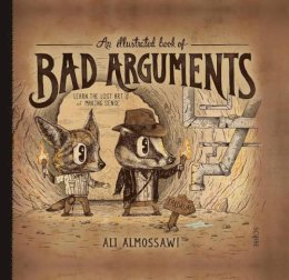 Ali Almossawi - An Illustrated Book Of Bad Arguments - 9781922247810 - V9781922247810 Ali Almossawi - An Illustrated Book Of Bad Arguments - 9781922247810 - V9781922247810