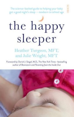 Heather Turgeon - The Happy Sleeper: the science-backed guide to helping your baby get a good night’s sleep — newborn to school age - 9781922247834 - V9781922247834