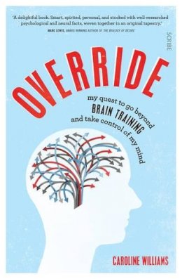 Caroline Williams - Override: my quest to go beyond brain training and take control of my mind - 9781925228984 - V9781925228984