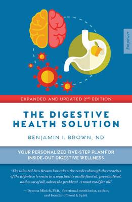 Benjamin Brown - The Digestive Health Solution - Expanded & Updated 2nd Edition: Your personalized five-step plan for inside-out digestive wellness - 9781925335385 - V9781925335385
