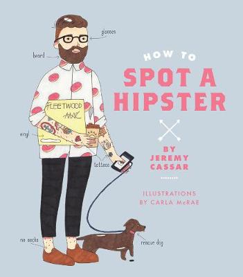 Jeremy Cassar - How to Spot a Hipster - 9781925418033 - V9781925418033