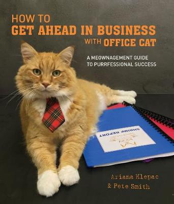 Ariana Klepac - How to Get Ahead in Business with Office Cat - 9781925418125 - V9781925418125