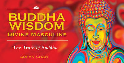 Sofan Chan - Buddha Wisdom Divine Masculine: The truth of Buddha - 9781925429046 - V9781925429046
