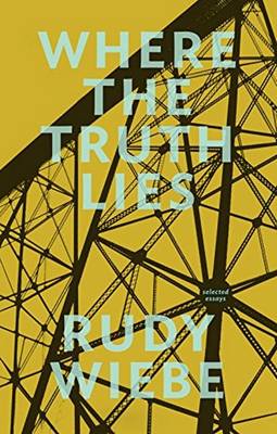 Rudy Wiebe - Where the Truth Lies - 9781926455754 - V9781926455754