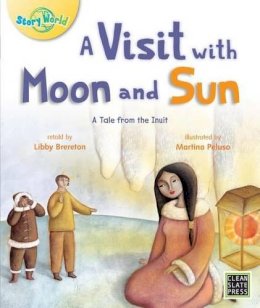 Libby Brereton - A Visit with Moon and Sun (Story World) - 9781927244609 - V9781927244609