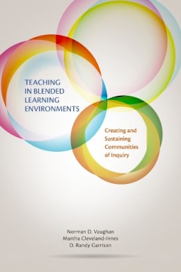 Norman D. Vaughan - Teaching in Blended Learning Environments: Creating and Sustaining Communities of Inquiry (Issues in Distance Education) - 9781927356470 - V9781927356470