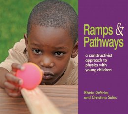 Rheta Devries - Ramps and Pathways: A Constructivist Approach to Physics with Young Children - 9781928896692 - V9781928896692