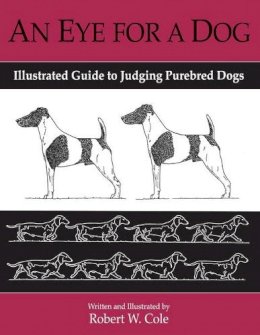 Professor Robert Cole - An Eye for a Dog: Illustrated Guide to Judging Purebred Dogs - 9781929242146 - V9781929242146