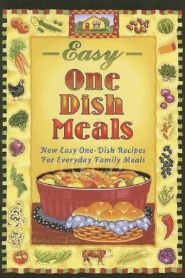 Barbara C Jones - Easy One-Dish Meals: New Easy One-Dish Recipes for Everyday Family Meals - 9781931294546 - KCW0001969